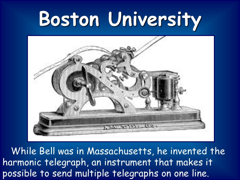 While Bell was in Massachusetts, he invented the harmonic telegraph, an instrument that makes